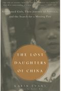 The Lost Daughters Of China: Adopted Girls, Their Journey To America, And The Search Fora Missing Past