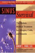 Sinus Survival: The Holistic Medical Treatment For Sinusitis, Allergies, And Colds