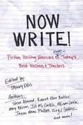 Now Write!: Fiction Writing Exercises From Today's Best Writers And Teachers