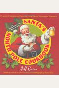 Santa's North Pole Cookbook: Classic Christmas Recipes From Saint Nicholas Himself