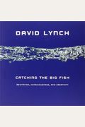 Catching The Big Fish: Meditation, Consciousness, And Creativity