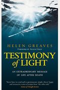 Testimony Of Light: An Extraordinary Message Of Life After Death
