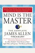 Mind Is The Master: The Complete James Allen Treasury