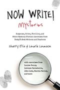 Now Write! Mysteries: Suspense, Crime, Thriller, And Other Mystery Fiction Exercises From Today's Best Writers And Teachers