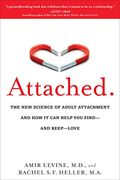 Attached: The New Science Of Adult Attachment And How It Can Help You Find--And Keep-- Love