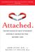 Attached: The New Science Of Adult Attachment And How It Can Help You Find--And Keep--Love