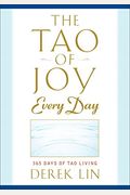 The Tao Of Joy Every Day: 365 Days Of Tao Living