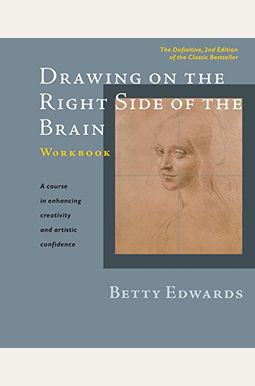 Drawing On The Right Side Of The Brain Workbook: The Definitive, Updated 2nd Edition Drawing On The Right Side Of The Brain Workbook: The Definitive, Updated 2nd Edition