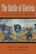 The Battle of Glorieta: Union Victory in the West
