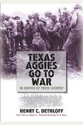 Texas Aggies Go To War: In Service Of Their Country