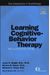 Learning Cognitive-Behavior Therapy: An Illustrated Guide, Second Edition: Core Competencies In Psychotherapy