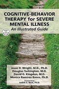 Cognitive-Behavior Therapy For Severe Mental Illness: An Illustrated Guide [With Dvd]