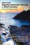 High-Yield Cognitive-Behavior Therapy For Brief Sessions: An Illustrated Guide [With Dvd]