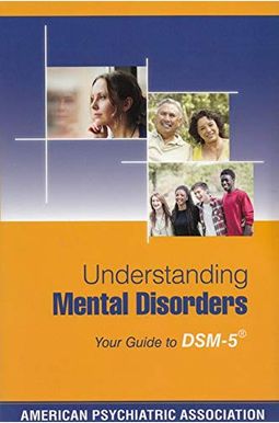 Understanding Mental Disorders: Your Guide to Dsm-5(r) Understanding Mental Disorders: Your Guide to Dsm-5(r)