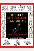 The SAS Self-Defense Handbook: A Complete Guide to Unarmed Combat Techniques