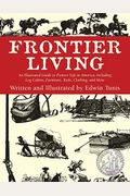 Frontier Living: An Illustrated Guide To Pioneer Life In America