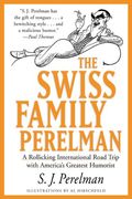 The Swiss Family Perelman: A Rollicking International Road Trip with America's Greatest Humorist