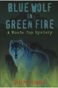 Blue Wolf In Green Fire: A Woods Cop Mystery (Woods Cop Mysteries)