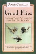 Good Flies: Favorite Trout Patterns And How They Got That Way