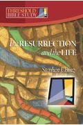 Threshold Bible Study: The Resurrection And The Life