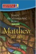 Jesus, the Messianic King--Part Two Matthew 17-28