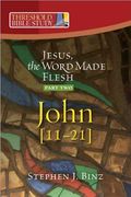 Threshold Bible Study: Jesus The Word Made Flesh-Part Two: John 11-21