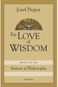 For Love Of Wisdom: Essays On The Nature Of Philosophy