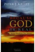 Because God Is Real: Sixteen Questions, One Answer