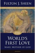 The World's First Love: Mary, Mother Of God