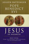Jesus Of Nazareth: Holy Week: From The Entrance Into Jerusalem To The Resurrection Volume 2
