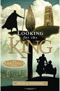Looking For The King: An Inklings Novel