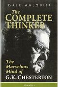 The Complete Thinker: The Marvelous Mind Of G.k. Chesterton
