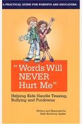 Words Will Never Hurt Me: Helping Kids Handle Teasing, Bullying And Putdowns