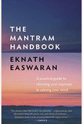 The Mantram Handbook: A Practical Guide To Choosing Your Mantram And Calming Your Mind