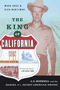The King Of California: J.g. Boswell And The Making Of A Secret American Empire
