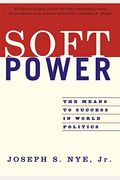 Soft Power: The Means To Success In World Politics