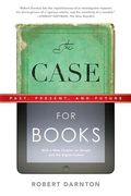 The Case For Books: Past, Present, And Future