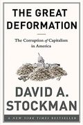 The Great Deformation: The Corruption Of Capitalism In America