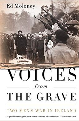 Voices From The Grave: Two Men's War In Ireland Voices From The Grave: Two Men's War In Ireland