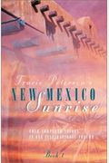New Mexico Sunrise: Faith And Love Hold Generations Together In Four Complete Novels