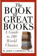 The Book Of Great Books: A Guide To 100 World Classics