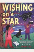 Wishing On A Star: Constellation Stories And Stargazing Activities For Kids