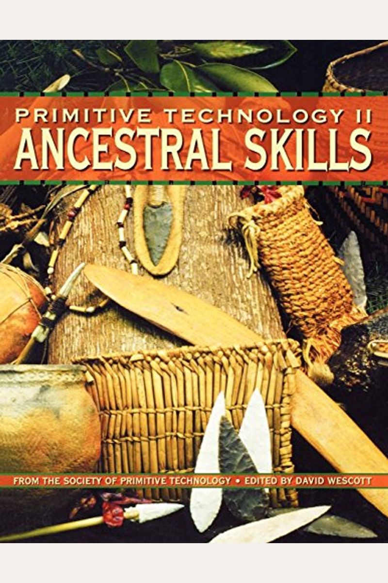 Buy Primitive Technology Ii Ancestral Skills Book By David Wescott