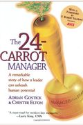 The 24-Carrot Manager A Story Of How A Great Leader Can Unleash Human Potential