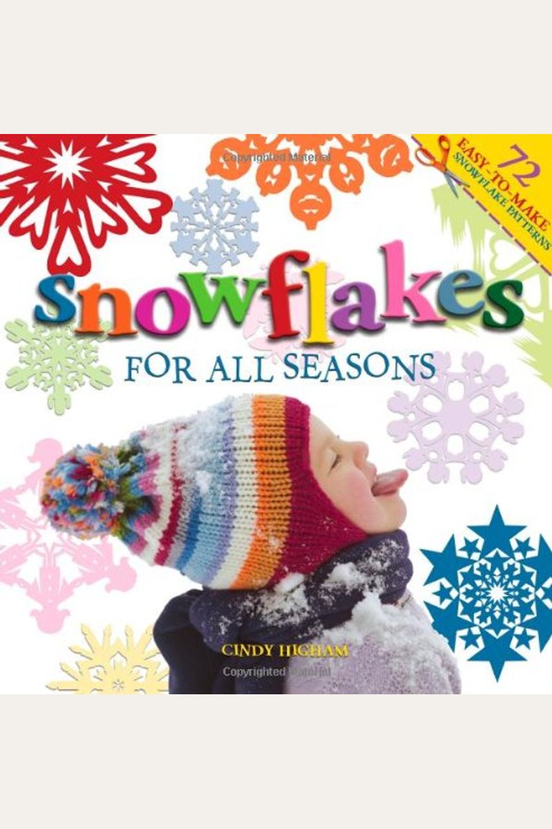 Snowflakes For All Seasons: 72 Easy-To-Make Snowflake Patterns