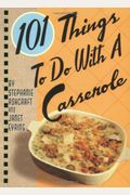 101 Things To Do With A Casserole