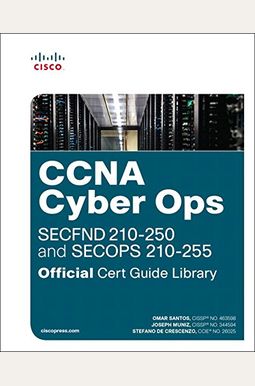 Ccna Cyber Ops (Secfnd #210-250 And Secops #210-255) Official Cert Guide Library Ccna Cyber Ops (Secfnd #210-250 And Secops #210-255) Official Cert Guide Library
