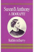 Susan B. Anthony: A Biography
