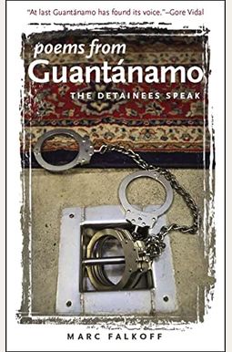 Poems from Guantanamo: The Detainees Speak Poems from Guantanamo: The Detainees Speak