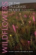Wildflowers of the Tallgrass Prairie: The Upper Midwest